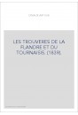 LES TROUVERES DE LA FLANDRE ET DU TOURNAISIS. (1839).