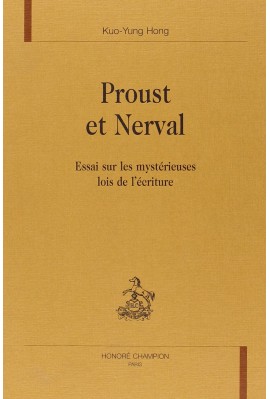 PROUST ET NERVAL. ESSAI SUR LES MYSTERIEUSES LOIS DE L'ECRITURE