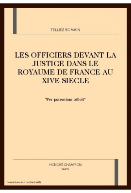 LES OFFICIERS DEVANT LA JUSTICE DANS LE ROYAUME DE     FRANCE AU XIVE SIECLE