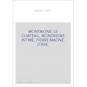 MONTAIGNE. LE CHATEAU, MONTAIGNE INTIME, PIERRE MAGNE. (1904).