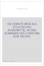 DIE DIREKTE REDE ALS STILISTISCHES KUNSTMITTEL IN DEN ROMANEN DES CHRISTIAN VON TROYES.