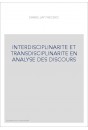 INTERDISCIPLINARITE ET TRANSDISCIPLINARITE EN ANALYSE DES DISCOURS