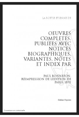 OEUVRES COMPLETES PUBLIEES AVEC NOTICES BIOGRAPHIQUES, VARIANTES, NOTES ET INDEX PAR P.BONNEFON