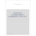 LEON BLOY, JOURNALISME ET SUBVERSION. 1874-1917.