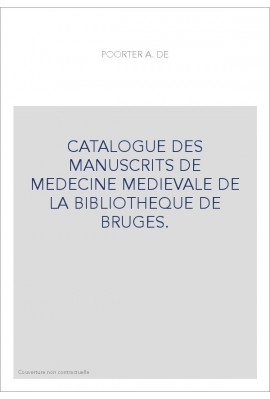 CATALOGUE DES MANUSCRITS DE MEDECINE MEDIEVALE DE LA BIBLIOTHEQUE DE BRUGES.