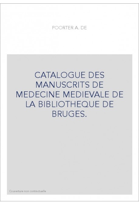 CATALOGUE DES MANUSCRITS DE MEDECINE MEDIEVALE DE LA BIBLIOTHEQUE DE BRUGES.