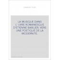 LA MUSIQUE DANS L'UVRE ROMANESQUE D'ETIENNE BARILIER. VERS UNE POETIQUE DE LA MODERNITE.
