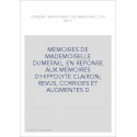 MEMOIRES DE MADEMOISELLE DUMESNIL, EN REPONSE AUX MEMOIRES D'HIPPOLYTE CLAIRON  REVUS, CORRIGES ET AUGMENTES D