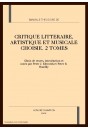 CRITIQUE LITTERAIRE, ARTISTIQUE ET MUSICALE CHOISIE. 2 TOMES