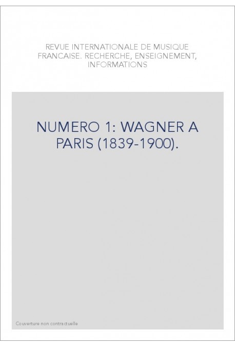NUMERO 1: WAGNER A PARIS (1839-1900).