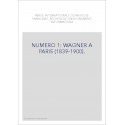 NUMERO 1: WAGNER A PARIS (1839-1900).