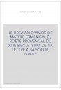 LE "BREVIARI D'AMOR" DE MATFRE ERMENGAUD, POETE PROVENCAL DU XIIIE SIECLE, SUIVI DE SA LETTRE A SA SOEU