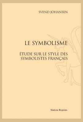 LE SYMBOLISME  ESSAI SUR LE STYLE DES SYMBOLISTES FRANÇAIS