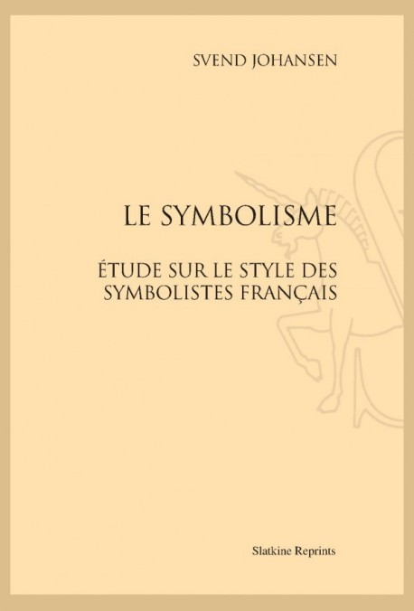 LE SYMBOLISME  ESSAI SUR LE STYLE DES SYMBOLISTES FRANÇAIS