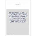 CORRESPONDANCE DU GENERAL DAMREMONT, GOUVERNEUR GENERAL DES POSSESSIONS FRANCAISES DANS LE NORD DE L'AFRIQUE (