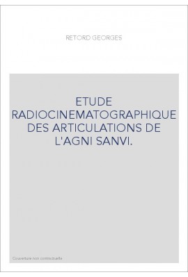 ETUDE RADIOCINEMATOGRAPHIQUE DES ARTICULATIONS DE L'AGNI SANVI.