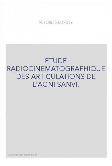 ETUDE RADIOCINEMATOGRAPHIQUE DES ARTICULATIONS DE L'AGNI SANVI.