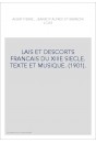 LAIS ET DESCORTS FRANCAIS DU XIIIE SIECLE. TEXTE ET MUSIQUE. (1901).
