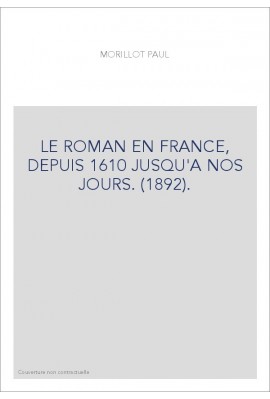 LE ROMAN EN FRANCE, DEPUIS 1610 JUSQU'A NOS JOURS. (1892).