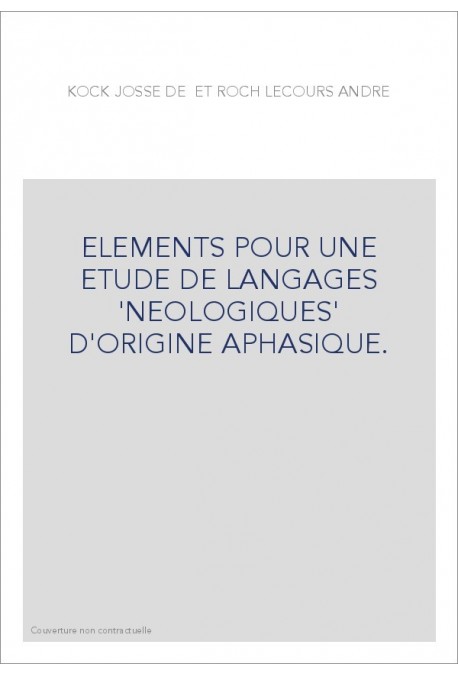 ELEMENTS POUR UNE ETUDE DE LANGAGES 'NEOLOGIQUES' D'ORIGINE APHASIQUE.