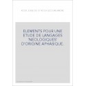 ELEMENTS POUR UNE ETUDE DE LANGAGES 'NEOLOGIQUES' D'ORIGINE APHASIQUE.