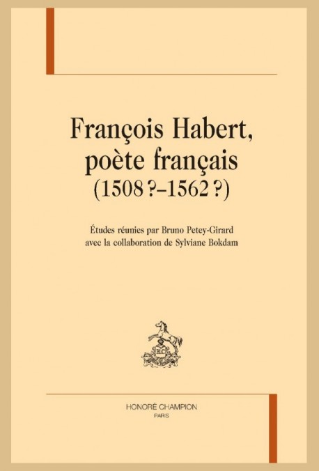 FRANÇOIS HABERT POÈTE FRANÇAIS (1508 ?1562 ?)