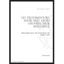 LEURS TROUBADOURS  LEURS VIES, LEURS UVRES, LEUR INFLUENCE