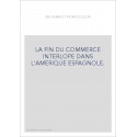 LA FIN DU COMMERCE INTERLOPE DANS L'AMERIQUE ESPAGNOLE.