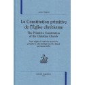 LA CONSTITUTION PRIMITIVE DE L'ÉGLISE CHRÉTIENNE. THE  PRIMITIVE CONSTITUTION OF THE CHRISTIAN CHURCH