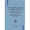 LA CONSTITUTION PRIMITIVE DE L'EGLISE CHRETIENNE. THE  PRIMITIVE CONSTITUTION OF THE CHRISTIAN CHURCH