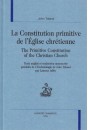 LA CONSTITUTION PRIMITIVE DE L'ÉGLISE CHRÉTIENNE. THE  PRIMITIVE CONSTITUTION OF THE CHRISTIAN CHURCH