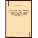 L'HISTOIRE DE LA RAISON. ANTHROPOLOGIE, MORALE ET POLITIQUE CHEZ ROUSSEAU