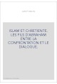 ISLAM ET CHRETIENTE. LES FILS D'ABRAHAM ENTRE LA CONFRONTATION ET LE DIALOGUE.
