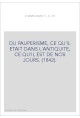 DU PAUPERISME, CE QU'IL ETAIT DANS L'ANTIQUITE, CE QU'IL EST DE NOS JOURS. (1842).