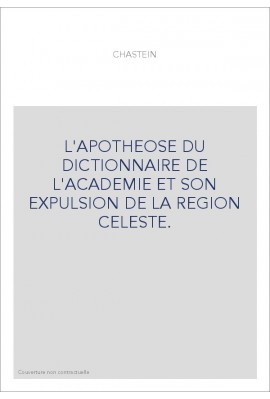 L'APOTHEOSE DU DICTIONNAIRE DE L'ACADEMIE ET SON EXPULSION DE LA REGION CELESTE.
