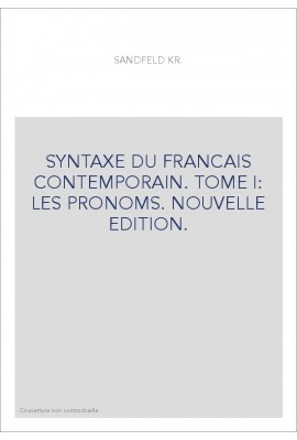 SYNTAXE DU FRANCAIS CONTEMPORAIN. TOME I: LES PRONOMS. NOUVELLE EDITION.