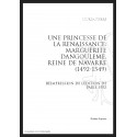 UNE PRINCESSE DE LA RENAISSANCE: MARGUERITE D'ANGOULEME, REINE DE NAVARRE (1492-1549)