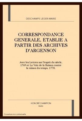 CORRESPONDANCE GENERALE ETABLIE A PARTIR DES ARCHIVES D'ARGENSON AVEC LES LETTRES SUR L'ESPRIT DU SIECLE 1769