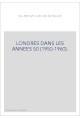 LONDRES DANS LES ANNEES 50 (1950-1960).