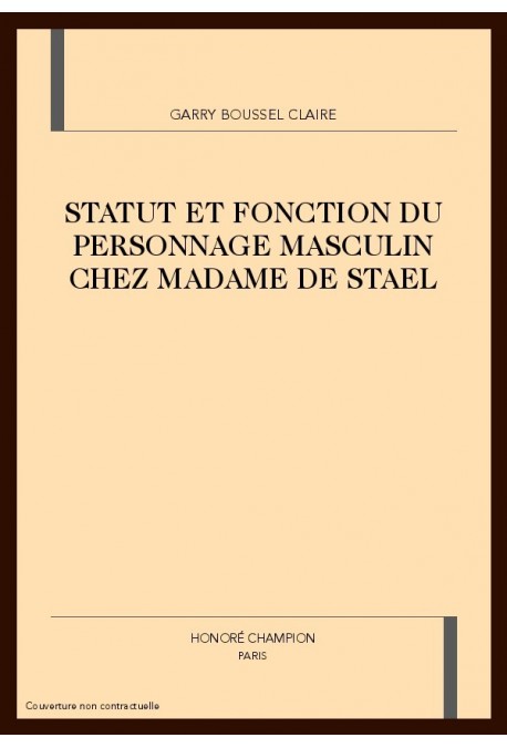 STATUT ET FONCTION DU PERSONNAGE MASCULIN CHEZ MADAME  DE STAEL
