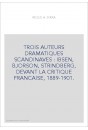 TROIS AUTEURS DRAMATIQUES SCANDINAVES : IBSEN, BJORSON, STRINDBERG, DEVANT LA CRITIQUE FRANCAISE, 1889-1901.