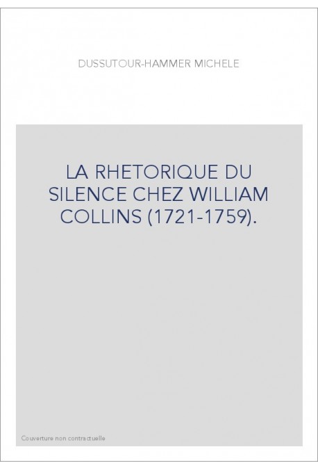 LA RHETORIQUE DU SILENCE CHEZ WILLIAM COLLINS (1721-1759).