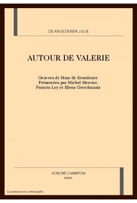 AUTOUR DE VALERIE. OEUVRES DE MME KRUDENER