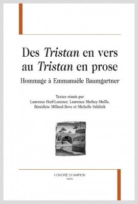 DES TRISTAN EN VERS AU TRISTAN EN PROSE. HOMMAGE A EMMANUELE BAUMGARTNER