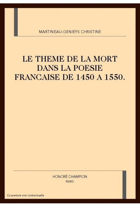 LE THEME DE LA MORT DANS LA POESIE FRANCAISE DE 1450 A 1550.