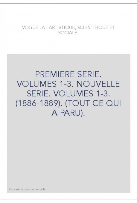 PREMIERE SERIE. VOLUMES 1-3. NOUVELLE SERIE. VOLUMES 1-3. (1886-1889). (TOUT CE QUI A PARU).