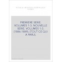PREMIERE SERIE. VOLUMES 1-3. NOUVELLE SERIE. VOLUMES 1-3. (1886-1889). (TOUT CE QUI A PARU).