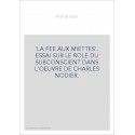 "LA FEE AUX MIETTES". ESSAI SUR LE ROLE DU SUBCONSCIENT DANS L'OEUVRE DE CHARLES NODIER.