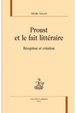 PROUST ET LE FAIT LITTERAIRE  BR RECEPTION ET CREATION