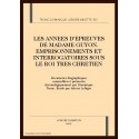 LES ANNEES D'EPREUVES DE MADAME GUYON. EMPRISONNEMENTS ET INTERROGATOIRES SOUS LE ROI TRES CHRETIEN